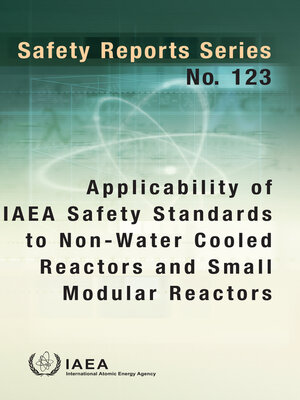 cover image of Applicability of IAEA Safety Standards to Non-Water Cooled Reactors and Small Modular Reactors
